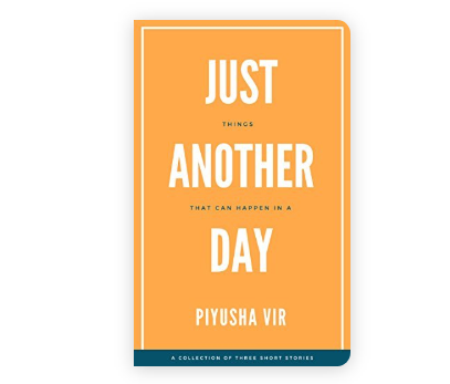 Piyusha Vir’s ‘Just Another Day’ – A Review
